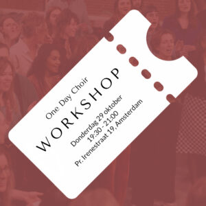 Ticket Workshop "One Day Choir" 29 oktober 19:30 Pr Irenestraat 19 in Amsterdam